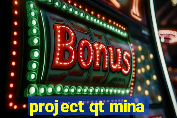 project qt mina